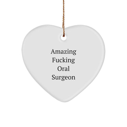 Funny Oral Surgeon Gifts from Friends - 'Amazing F-king Oral Surgeon' Heart Ornament for Christmas, Gifts for Oral Surgeon, Heart Shaped, White, 2.75'' tall, 0.5 oz, Durable MDF, High-Gloss Finish