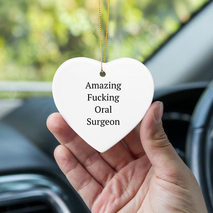 Funny Oral Surgeon Gifts from Friends - 'Amazing F-king Oral Surgeon' Heart Ornament for Christmas, Gifts for Oral Surgeon, Heart Shaped, White, 2.75'' tall, 0.5 oz, Durable MDF, High-Gloss Finish