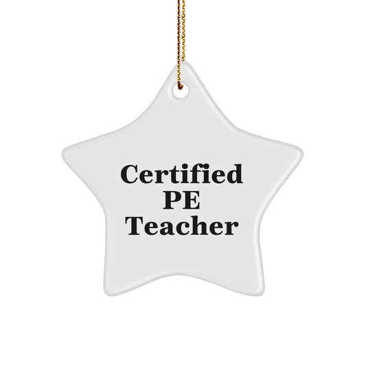 Funny PE Teacher Gifts, Star Ornament from Friends for Christmas: 'Certified PE Teacher' Quote