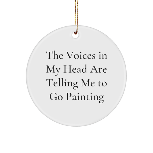 Funny Painting Gifts for Friends and Family - 'The Voices In My Head Are Telling Me To Go Painting' Circle Ornament for Christmas