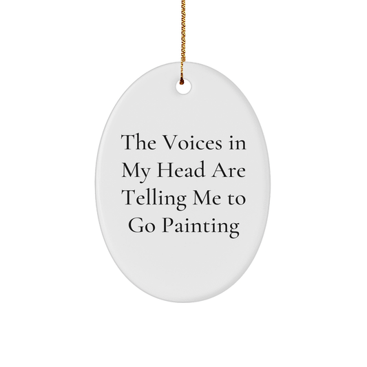 Funny Painting Gifts for Friends from 'The Voices In My Head Are Telling Me To Go Painting' Oval Ornament for Christmas