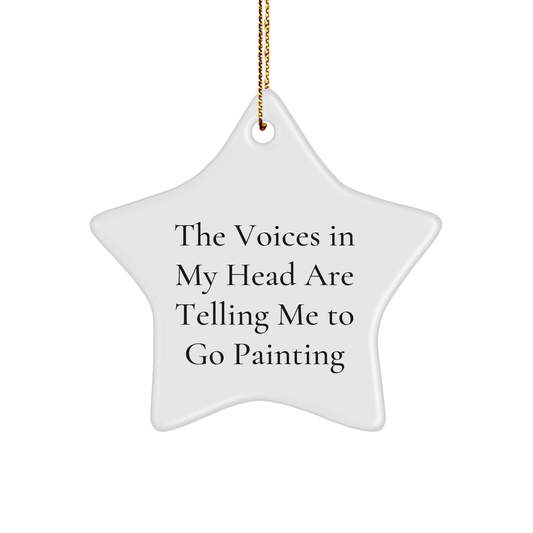 Funny Painting Star Ornament Gifts from Friends for Painting Lovers - 'The Voices In My Head Are Telling Me To Go Painting' Christmas Star