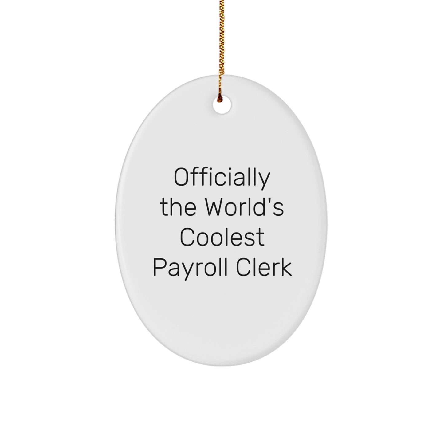 Funny Payroll Clerk Gifts, 'Officially The World's Coolest Payroll Clerk' Oval Ornament for Christmas, Gifts from Family to Payroll Clerk