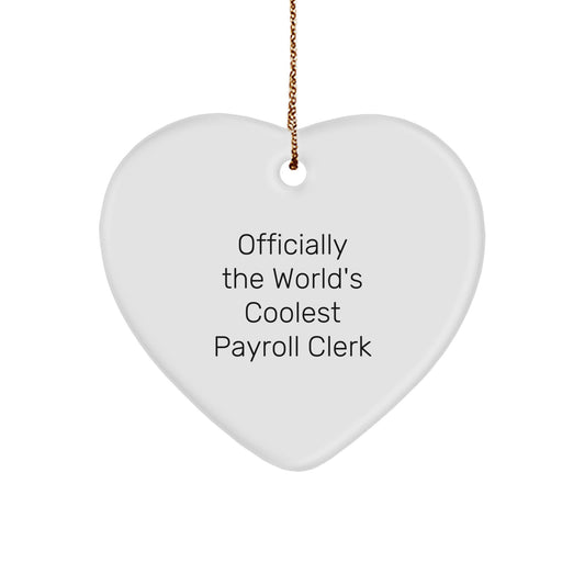 Funny Payroll Clerk Gifts from Friends to Payroll Clerk Heart Ornament Officially The World's Coolest Payroll Clerk Christmas Unique Gifts
