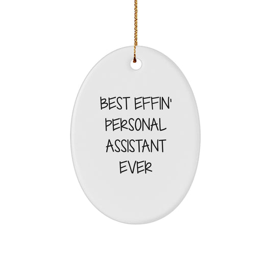 Funny Personal Assistant Gifts for Men Women Friends Family - Best Effin' Oval Ornament Ever - 'Best Effin' Personal Assistant Ever' - Christmas Unique Gifts from Friends