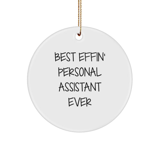 Funny Personal Assistant Gifts from Friends for Christmas - Best Effin' Circle Ornament Ever, Durable White MDF with High-Gloss Finish