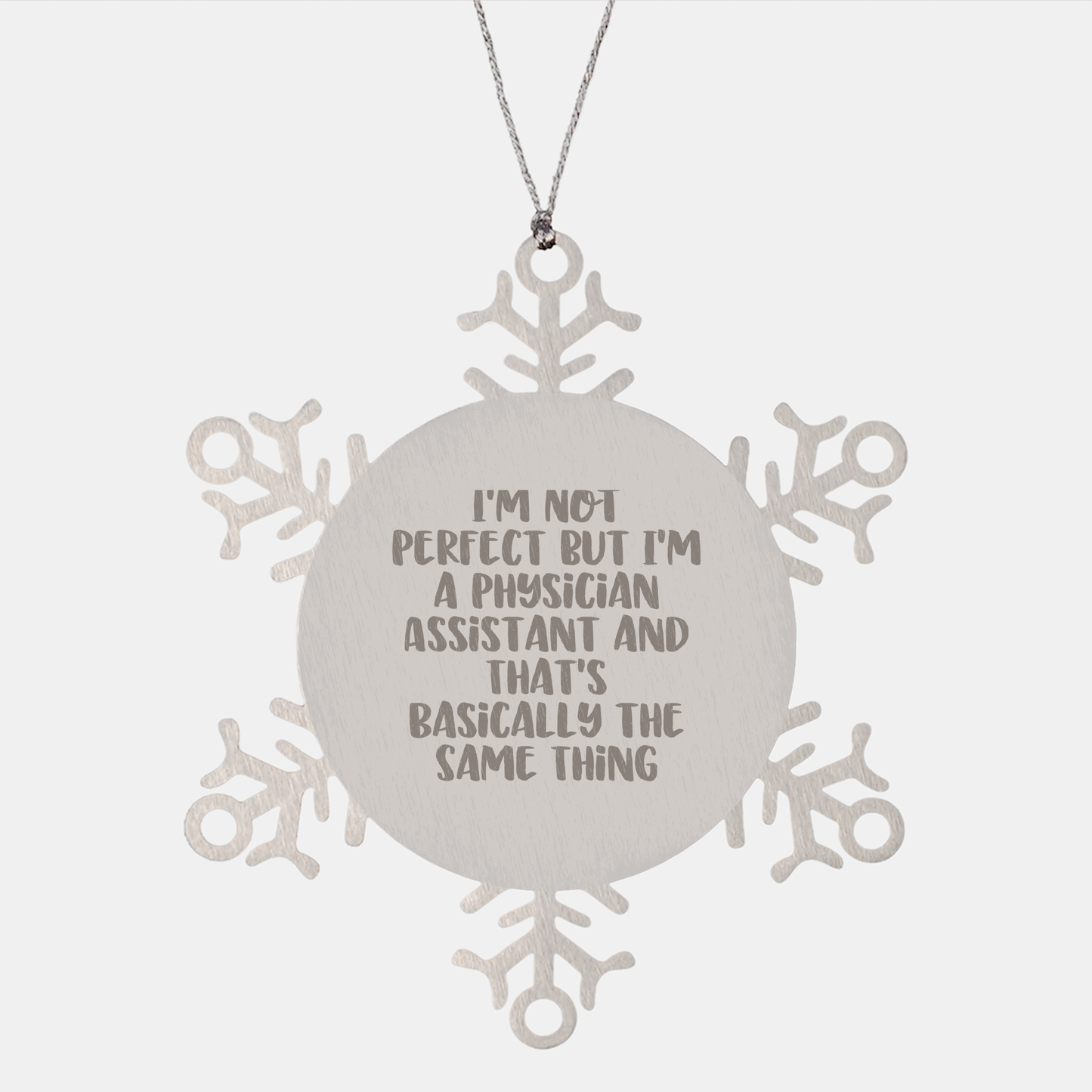 Funny Physician Assistant Gifts, Snowflake Ornament for Christmas, 'I'm Not Perfect But I'm A Physician Assistant And That's Basically The Same Thing' Quote, Gifts from Friends to Physician Assistant