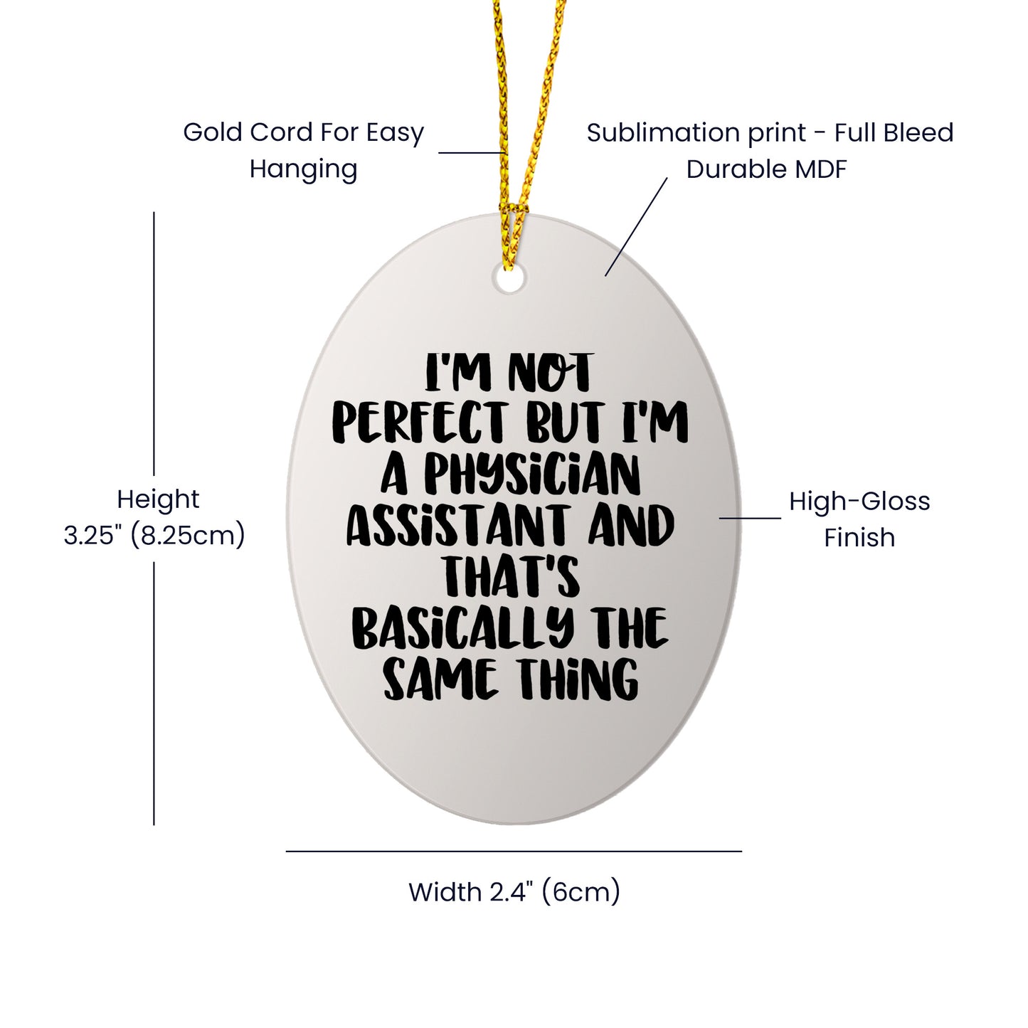 Funny Physician Assistant Gifts from Friends for Christmas - Oval Ornament, 'I'm Not Perfect'