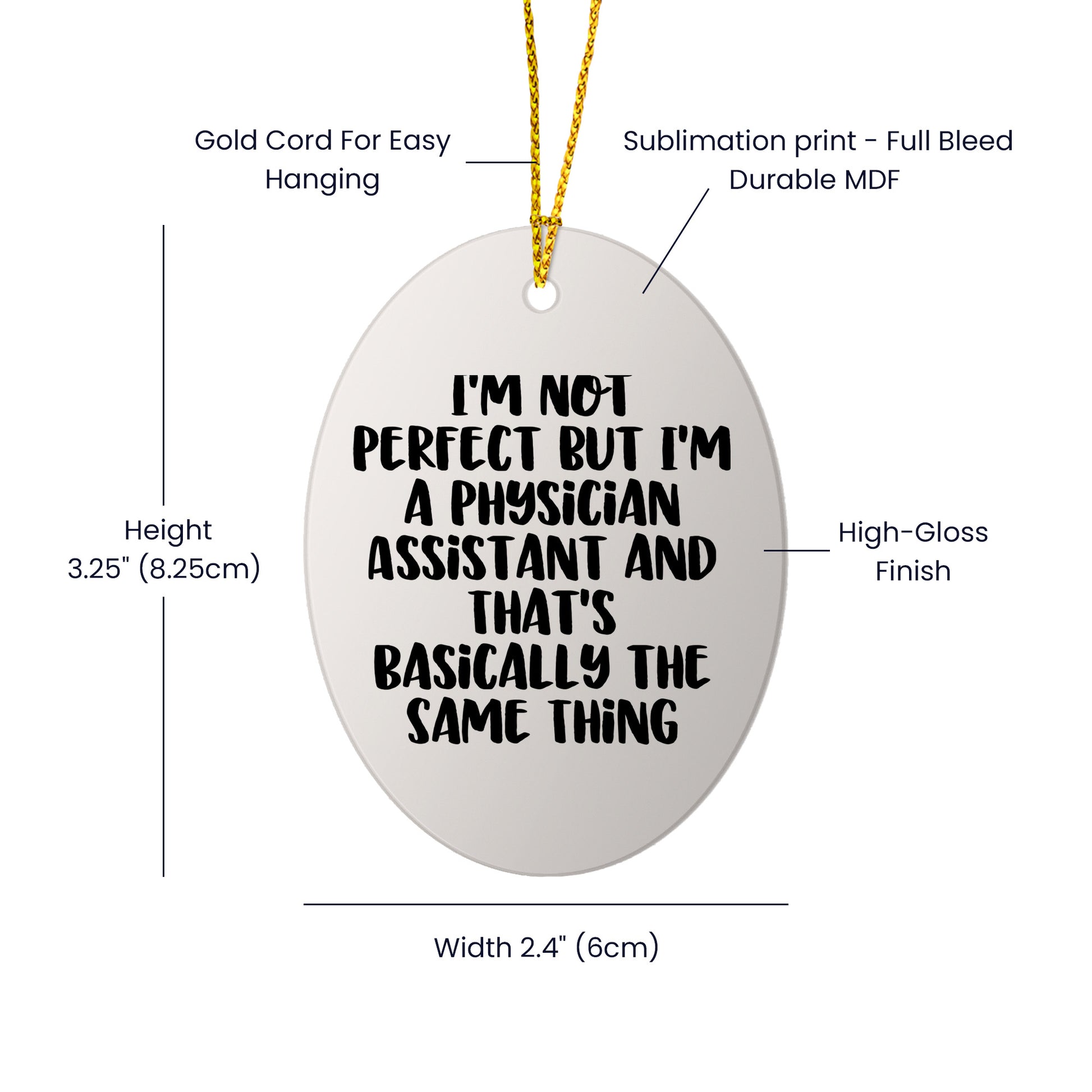 Funny Physician Assistant Gifts from Friends for Christmas - Oval Ornament, 'I'm Not Perfect'