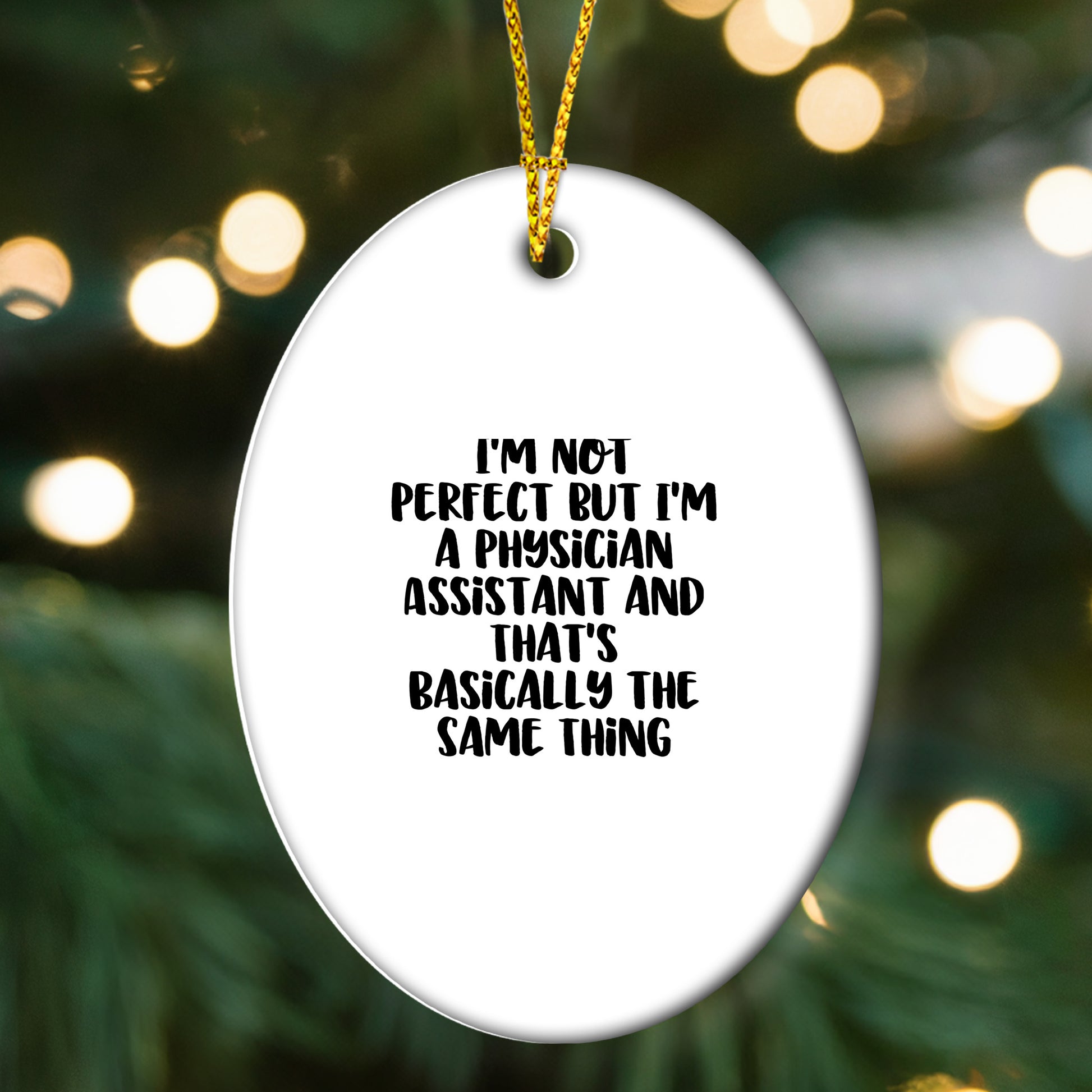 Funny Physician Assistant Gifts from Friends for Christmas - Oval Ornament, 'I'm Not Perfect'
