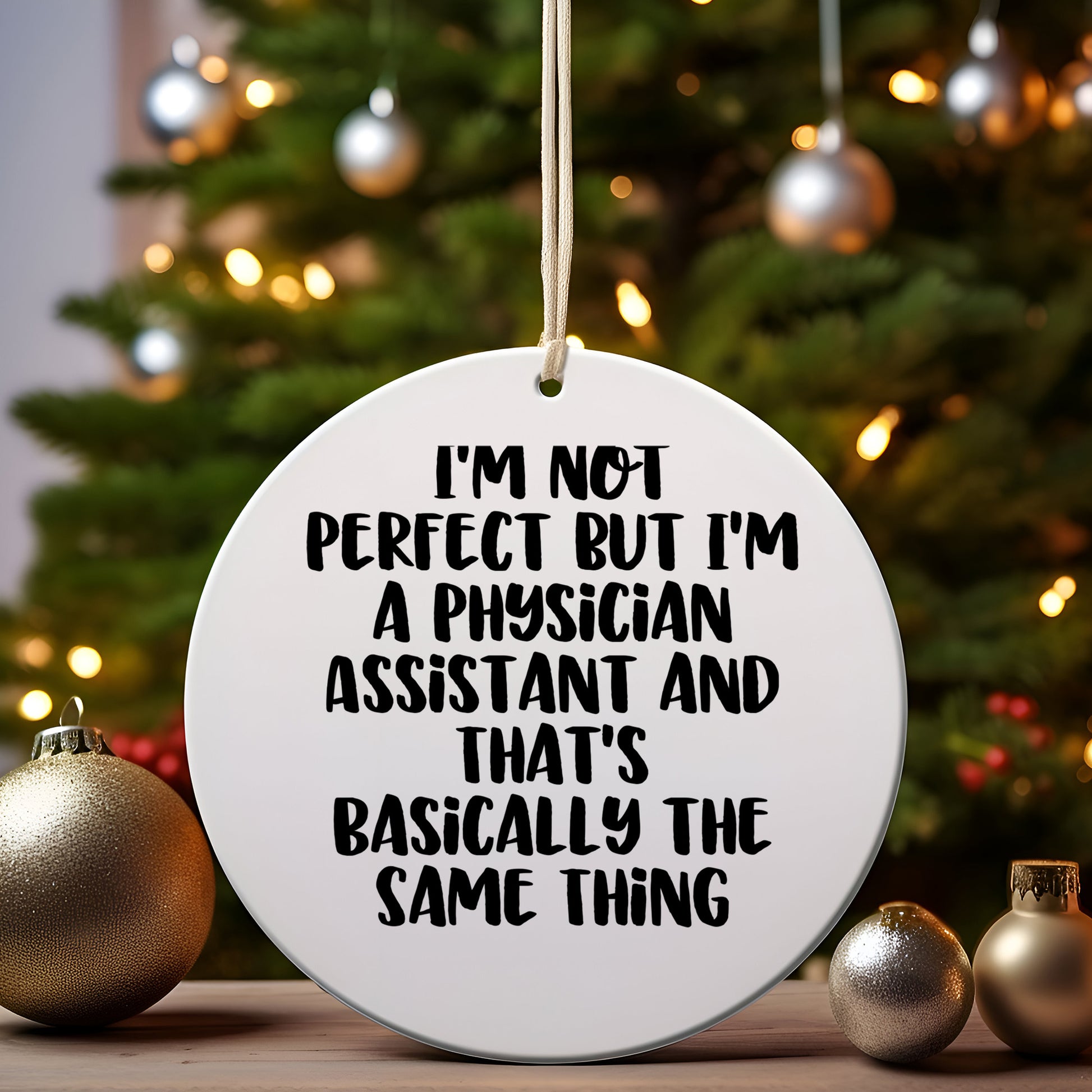 Funny Physician Assistant Gifts from Men - 'I'm Not Perfect' Circle Ornament for Christmas