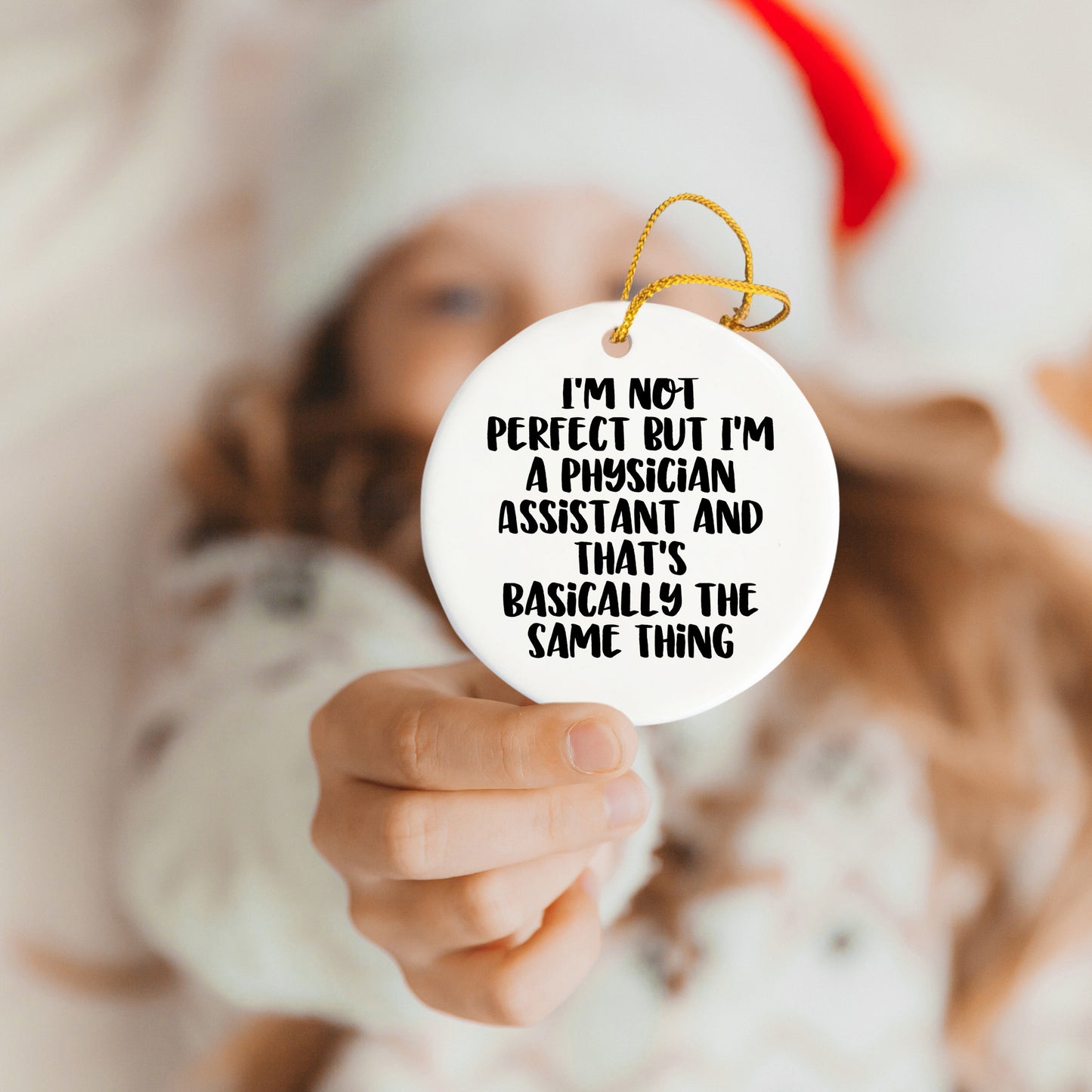 Funny Physician Assistant Gifts from Men - 'I'm Not Perfect' Circle Ornament for Christmas