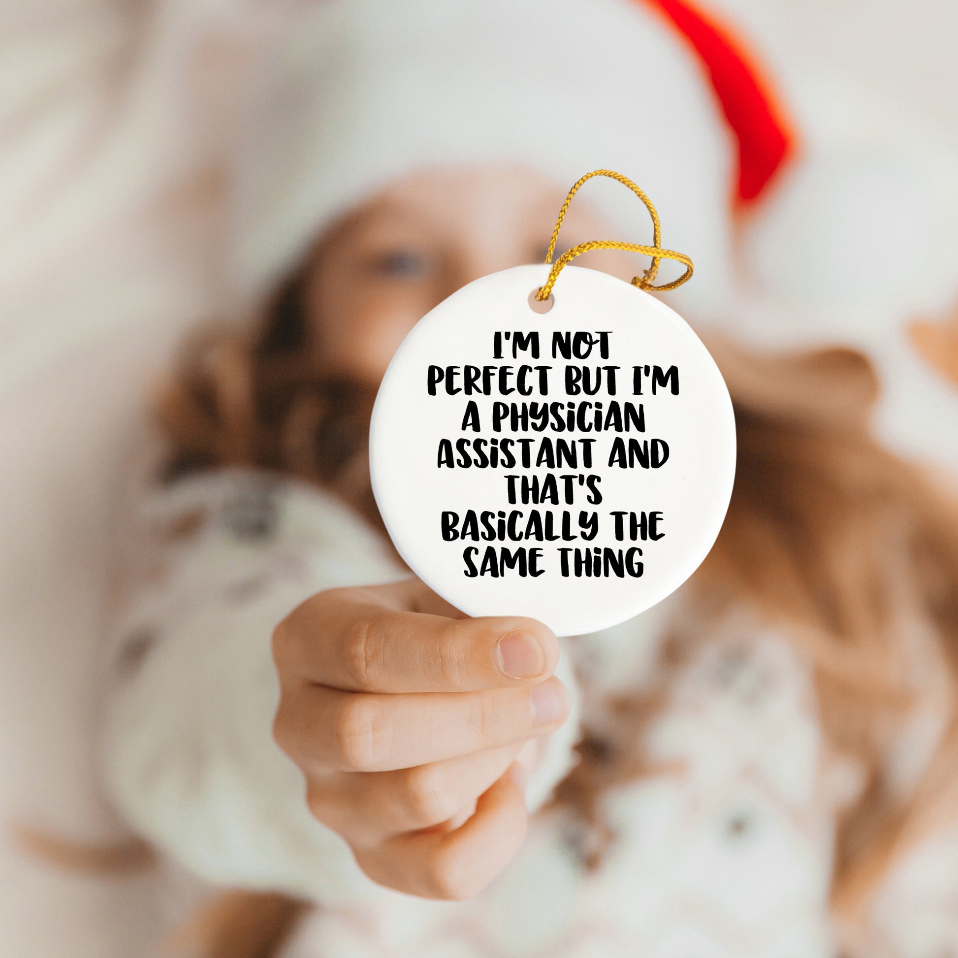 Funny Physician Assistant Gifts from Men - 'I'm Not Perfect' Circle Ornament for Christmas