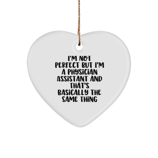 Funny Physician Assistant Heart Ornament, Inspirational Quote, Christmas Unique Gifts