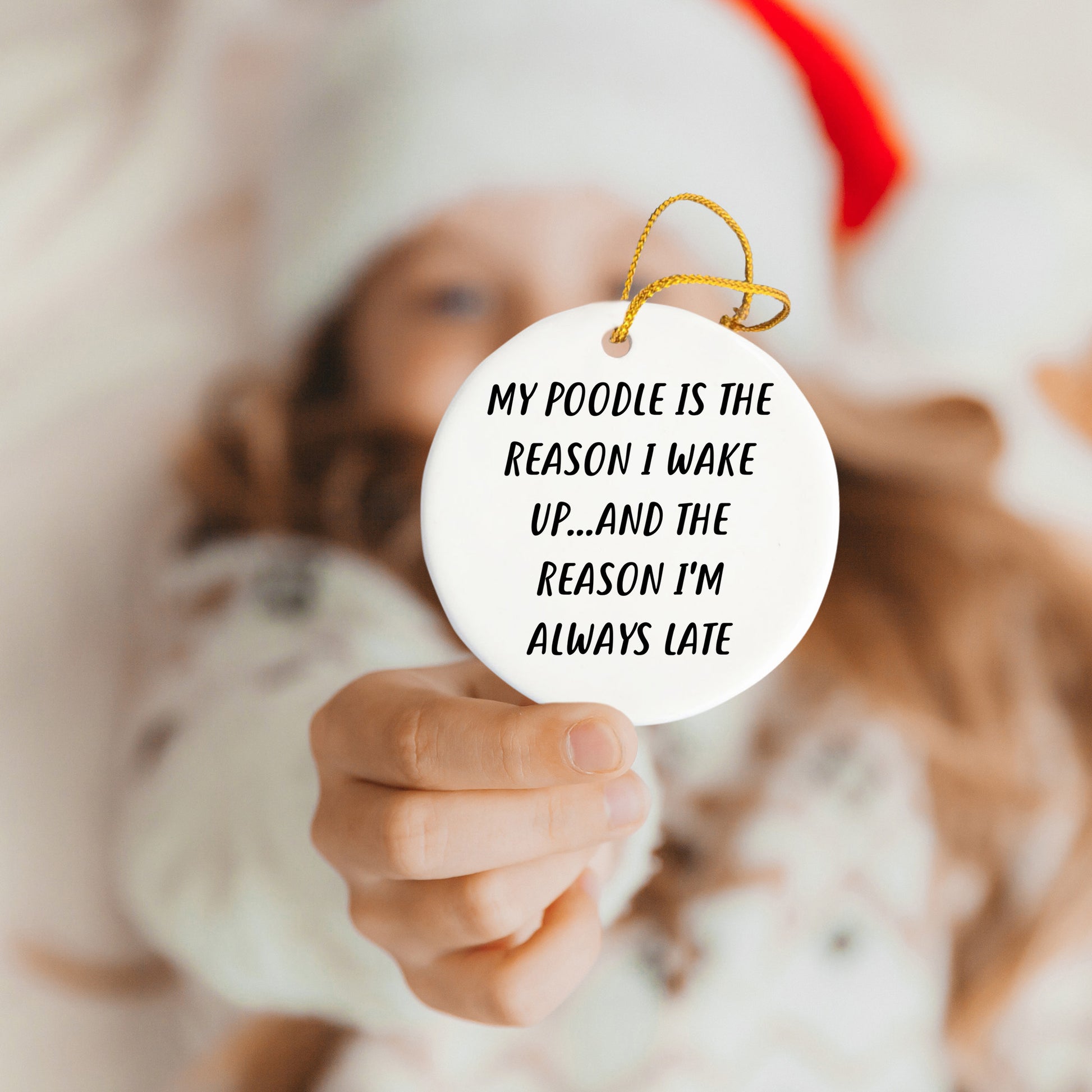 Funny Poodle Dog Circle Ornament - 'My Poodle Is The Reason I Wake Up...and The Reason I'm Always Late', Christmas Gifts