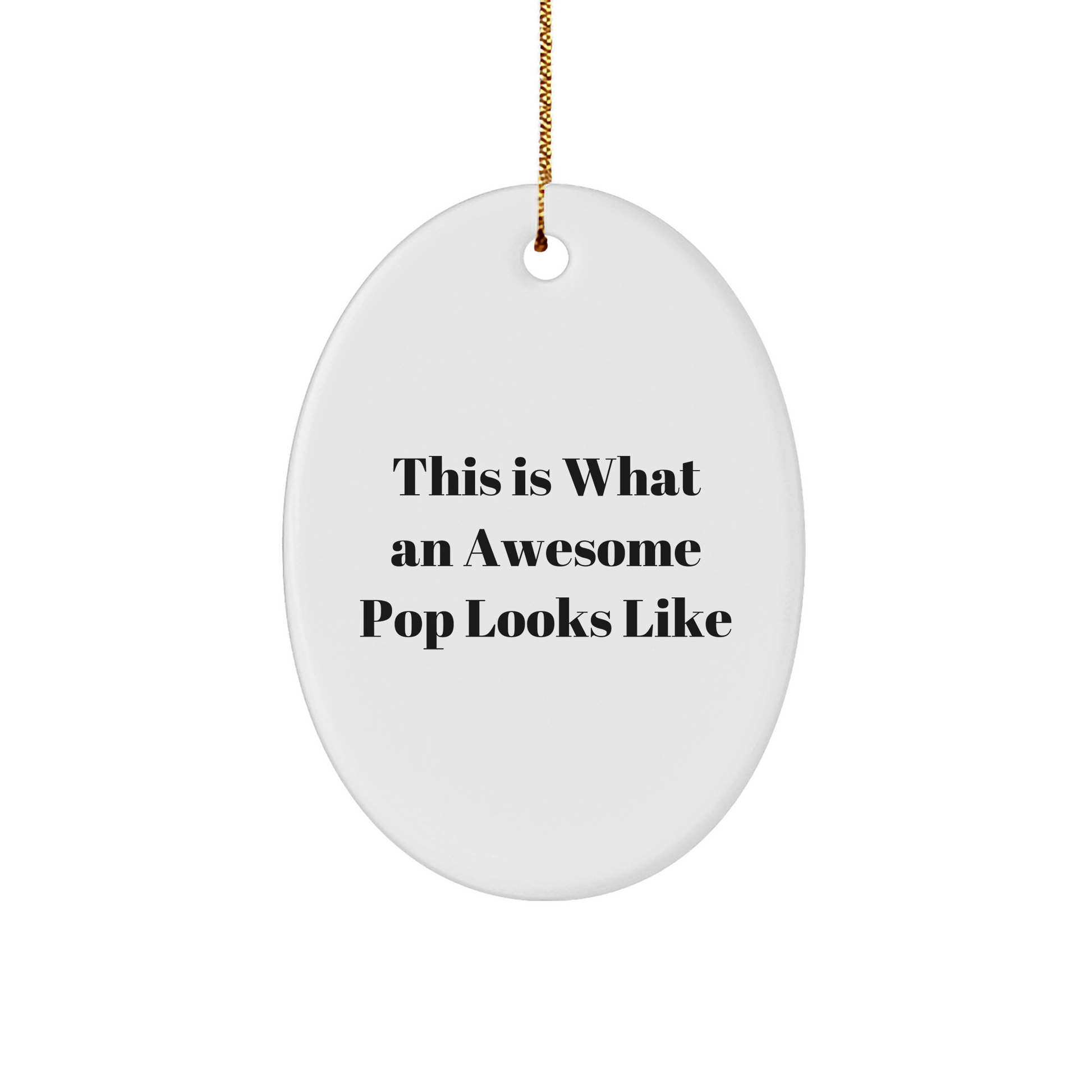 Funny Pop Gifts from Friends for Awesome Pops - This Is What An Awesome Pop Looks Like Oval Ornament, White, 3.25" tall x 1/8" thick, Perfect for Christmas