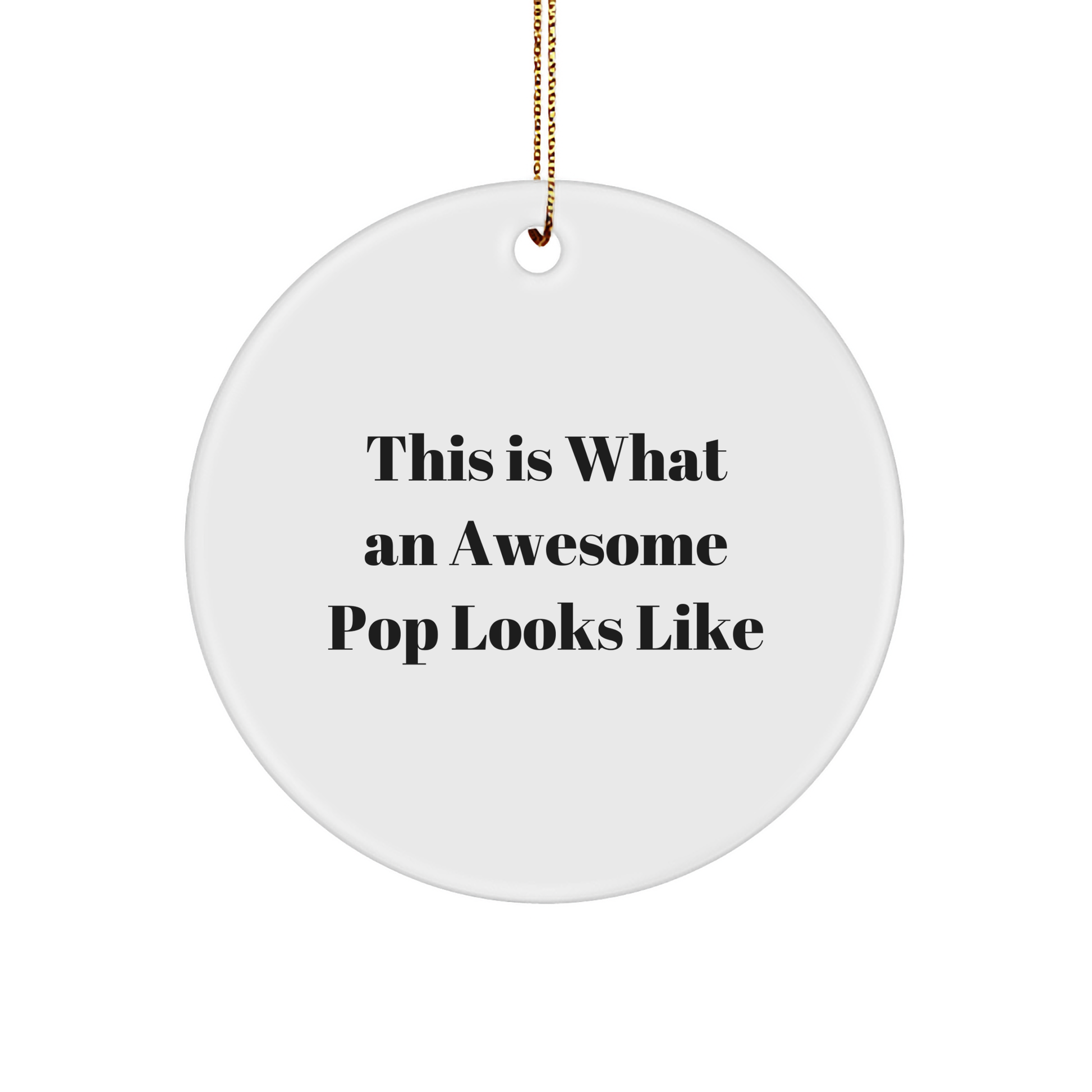 Funny Pop Gifts from Friends for Pop Enthusiasts - This Is What An Awesome Pop Looks Like Christmas Circle Ornament