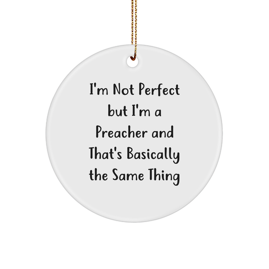 Funny Preacher Gifts for Christmas - 'I'm Not Perfect' Circle Ornament, Gifts from Friends to Preachers