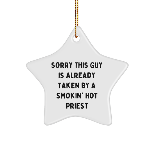 Funny Priest Gifts from Friends, Gifts for Priest, Sorry This Guy Is Already Taken By A Smokin' Hot Priest Star Ornament, Christmas Unique Presents