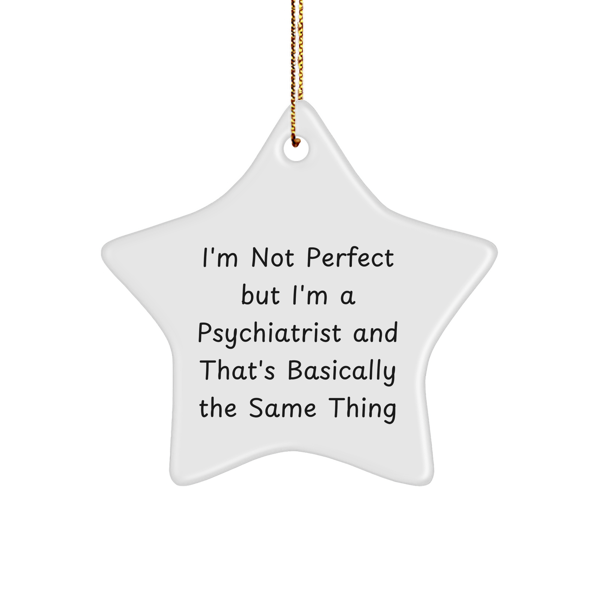 Funny Psychiatrist Gifts for Men or Women from Friends, Coworkers, or Family - I'm Not Perfect But I'm A Psychiatrist Star Ornament