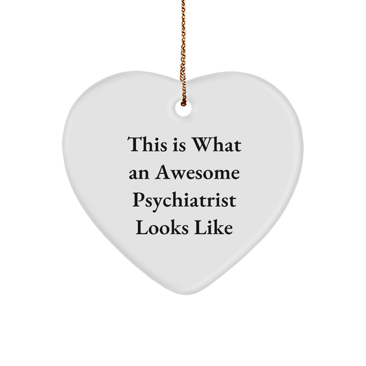 Funny Psychiatrist Gifts from Friends - Heart Ornament, 'This Is What An Awesome Psychiatrist Looks Like', Unique Christmas Unique Gift for Psychiatrist