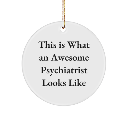Funny Psychiatrist Gifts from Men to Women for Christmas - This Is What An Awesome Psychiatrist Looks Like Circle Ornament, Gifts for Psychiatrist