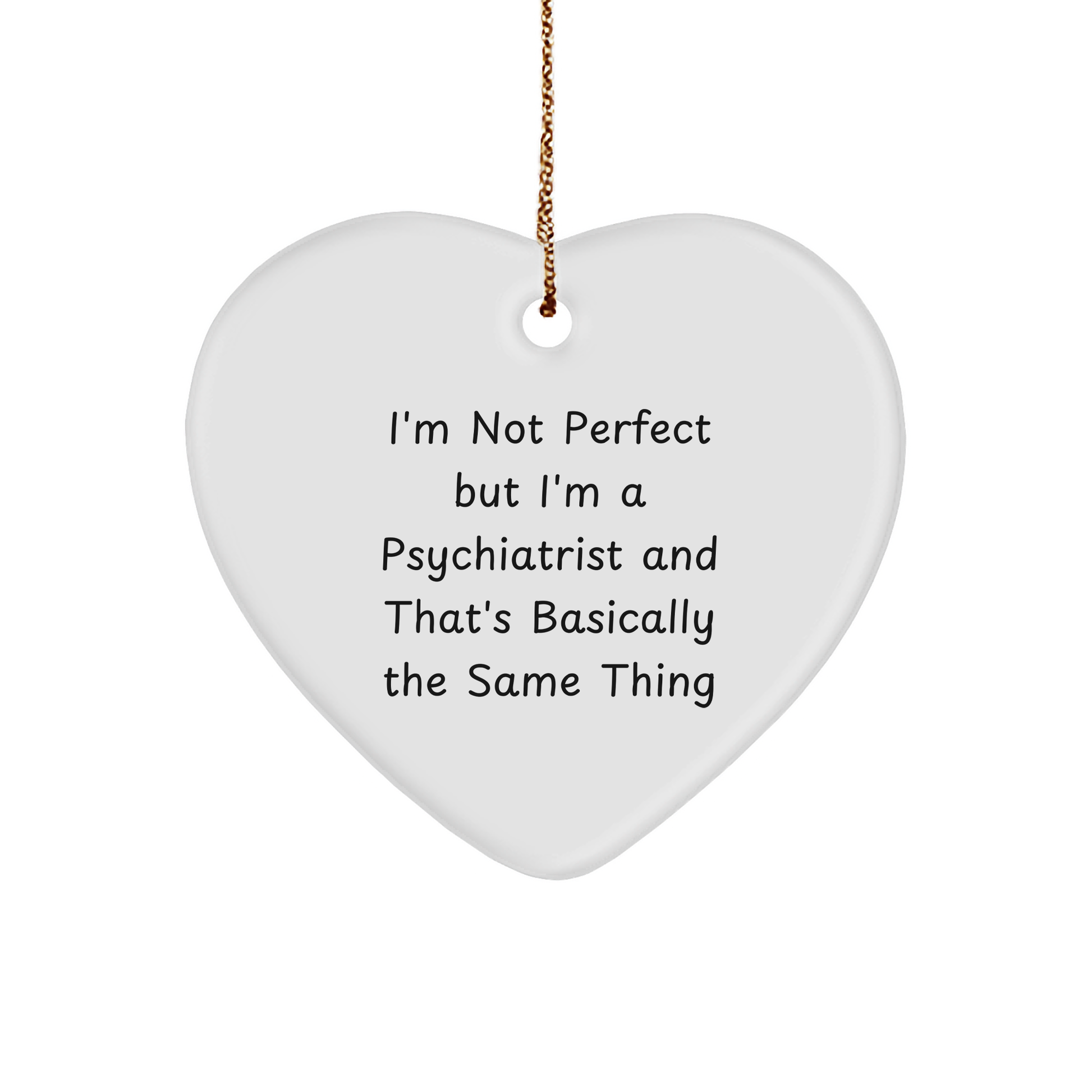 Funny Psychiatrist Heart Ornament - I'm Not Perfect - Christmas Gifts for Psychiatrist
