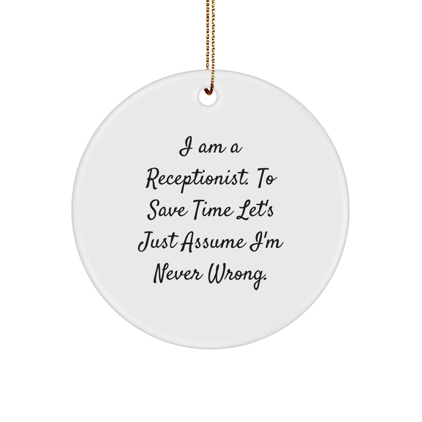 Funny Quote Receptionist Circle Ornament Gifts for Her from Friends, Coworkers, Family, or Men this Christmas