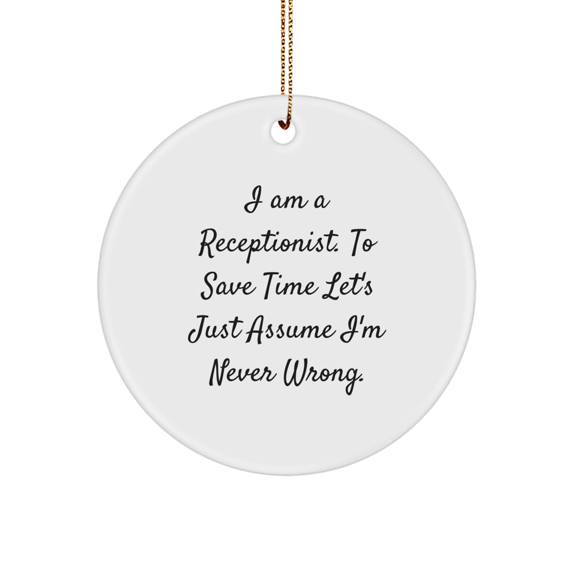 Funny Quote Receptionist Circle Ornament Gifts for Her from Friends, Coworkers, Family, or Men this Christmas