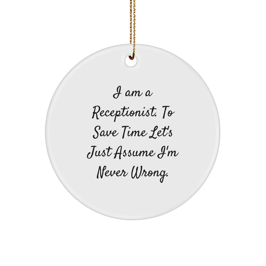 Funny Quote Receptionist Circle Ornament Gifts for Her from Friends, Coworkers, Family, or Men this Christmas