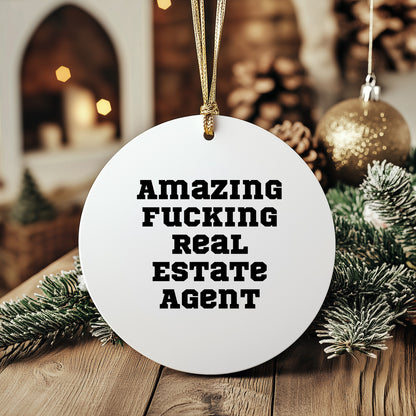 Funny Real Estate Agent Gifts for Christmas - 'Amazing F-king Real Estate Agent' Circle Ornament from Friends for Real Estate Agent