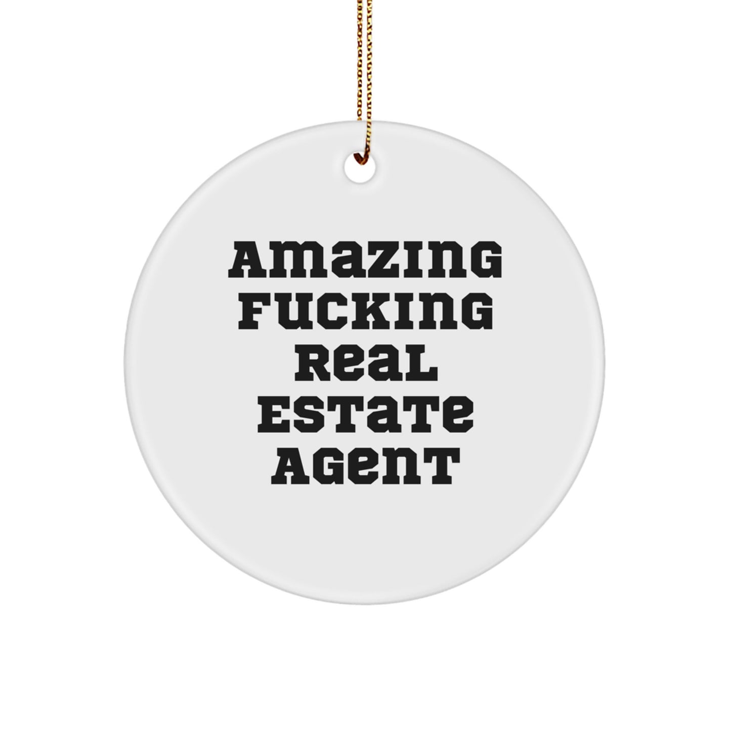Funny Real Estate Agent Gifts for Christmas - 'Amazing F-king Real Estate Agent' Circle Ornament from Friends for Real Estate Agent