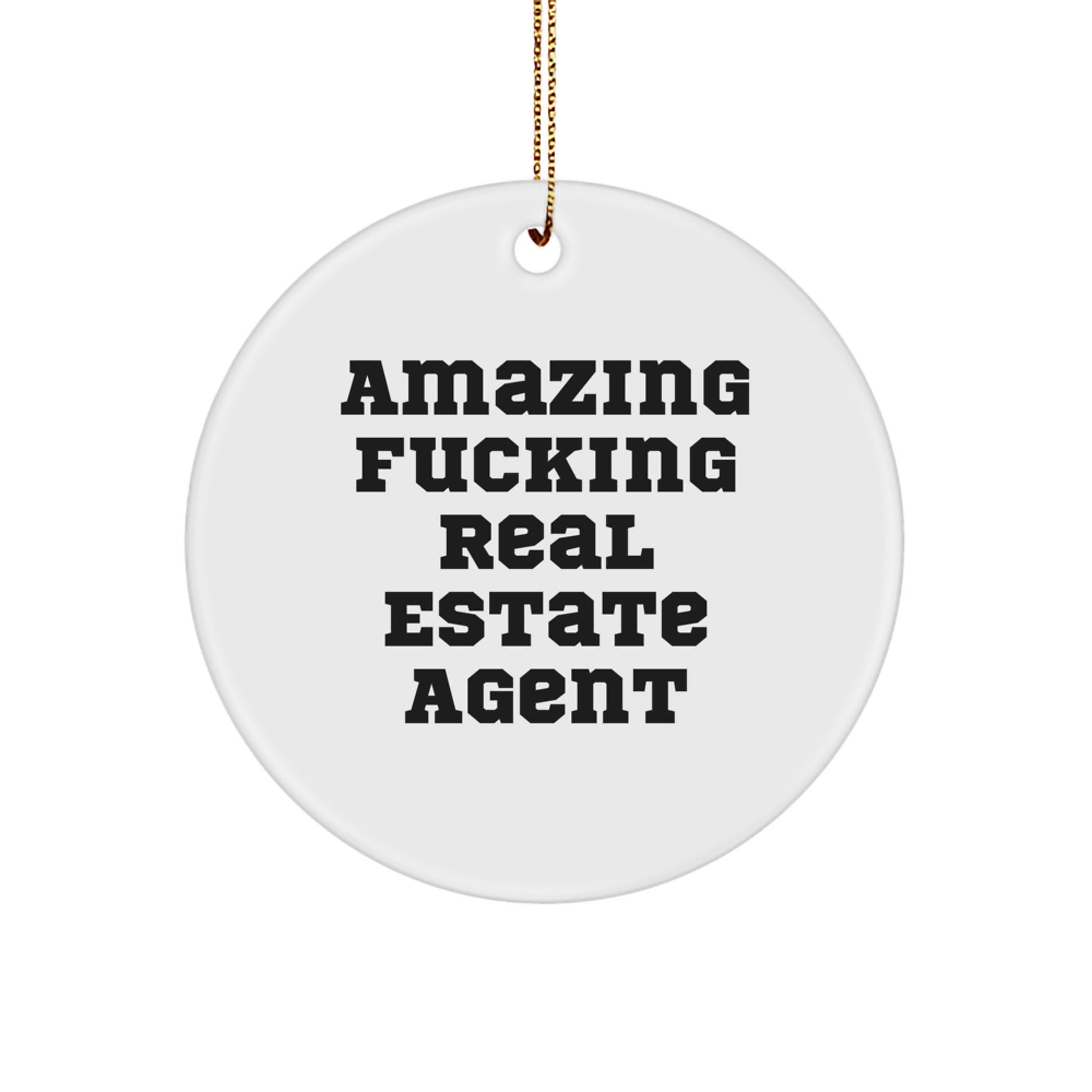 Funny Real Estate Agent Gifts for Christmas - 'Amazing F-king Real Estate Agent' Circle Ornament from Friends for Real Estate Agent