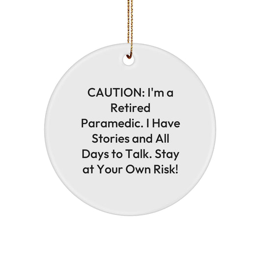 Funny Paramedic Circle Ornament with Caution: Retired Paramedic Quote Christmas Unique Gifts