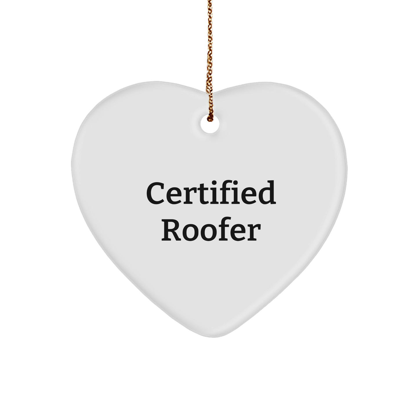 Funny Roofer Heart Ornament - Certified Roofer Heart Christmas Ornament