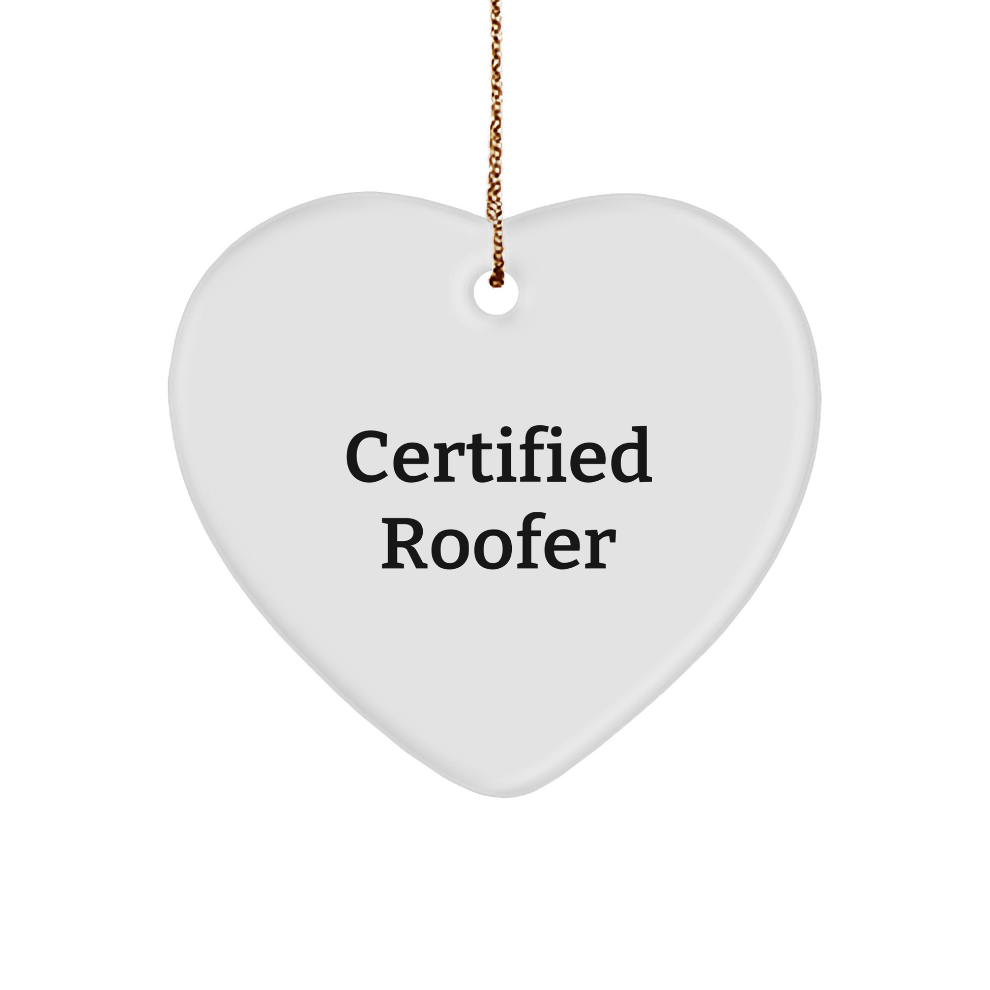 Funny Roofer Heart Ornament - Certified Roofer Heart Christmas Ornament