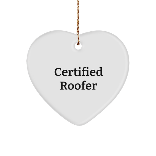 Funny Roofer Heart Ornament - Certified Roofer Heart Christmas Ornament