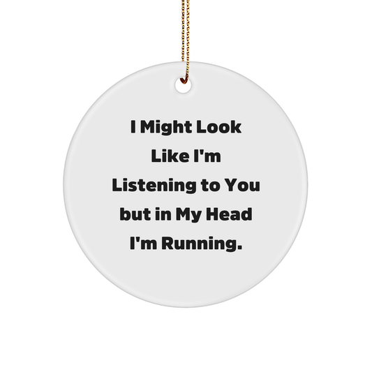 Funny Running Gifts for Her, I Might Look Like I'm Listening But In My Head I'm Running Circle Ornament, White, Christmas Unique Gifts from Women to Running Friends
