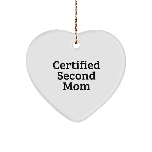 Funny Second Mom Gifts from Men to Second Mom - Heart Ornament Certified Second Mom Quote - Christmas Unique Gifts
