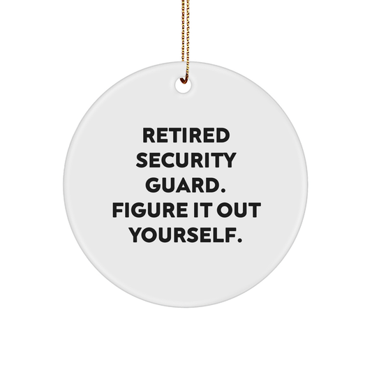 Funny Security Guard Gifts from Men to Retired Security Guard Figure It Out Yourself Christmas Circle Ornaments