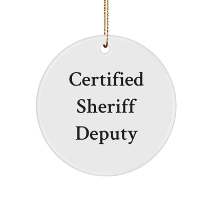 Funny Sheriff Deputy Gifts for Men - Certified Sheriff Deputy Quote Circle Ornament, White, 2.75" Tall, Gifts from Men for Sheriff Deputy Christmas Unique Gifts