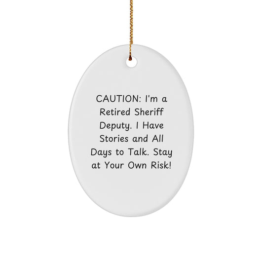 Funny Sheriff Deputy Gifts from Friends - Retired Deputy Oval Ornament, Sheriff Deputy Humor, Christmas Unique Gifts for Sheriff Deputy