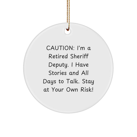 Funny Sheriff Deputy Gifts from Friends - Sheriff Deputy Circle Ornament for Christmas - Caution: I'm A Retired Sheriff Deputy...