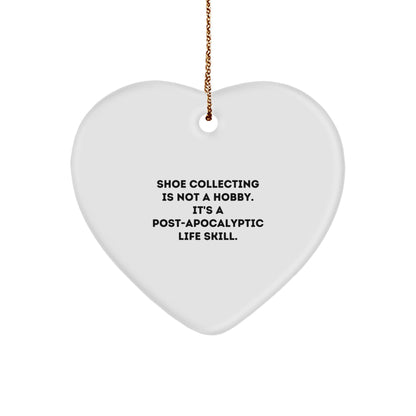Funny Shoe Collecting Gifts for Men, 'Shoe Collecting Is Not A Hobby. It's A Post-apocalyptic Life Skill.' Heart Ornament, White Color, Christmas Unique Gifts from Friends