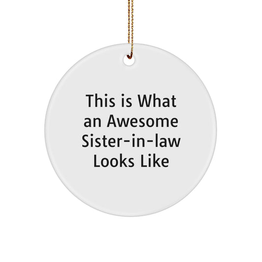 Funny Sister-in-law Circle Ornament, 'This Is What An Awesome Sister-in-law Looks Like', Gifts from Family to Sister-in-law, Christmas Unique Gifts