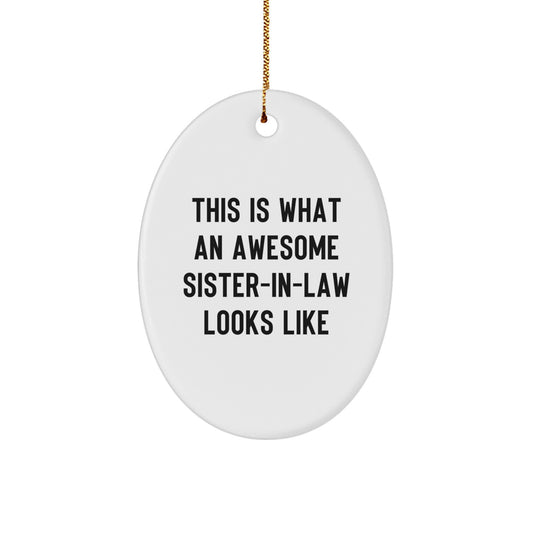 Funny Sister-in-law Gifts - This Is What an Awesome Sister-in-law Looks Like Oval Ornament, Christmas Unique Gifts