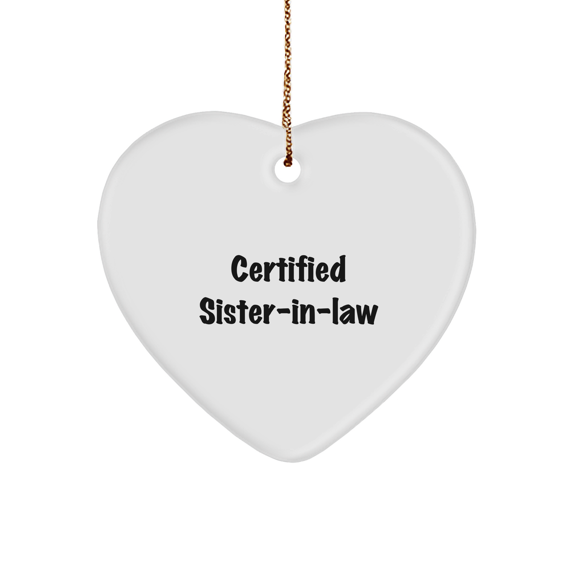 Funny Sister-in-law Gifts from Men - Certified Sister-in-law Heart Ornament, Christmas Unique Gifts for Sister-in-law