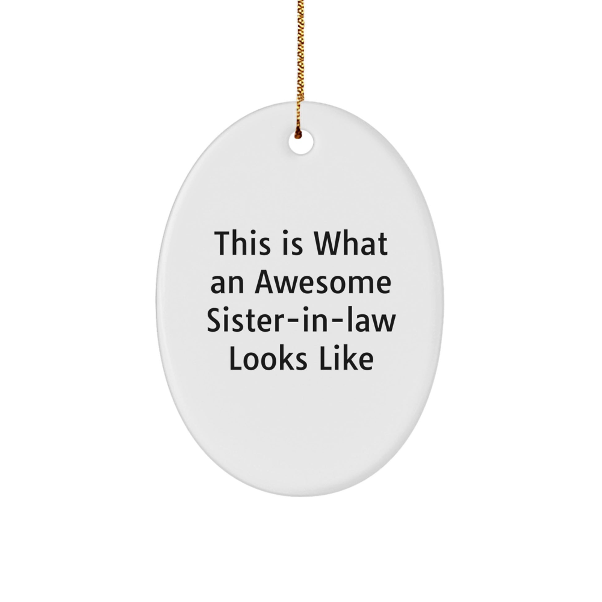 Funny Sister-in-law Oval Christmas Ornament - 'This Is What An Awesome Sister-in-law Looks Like' Gifts