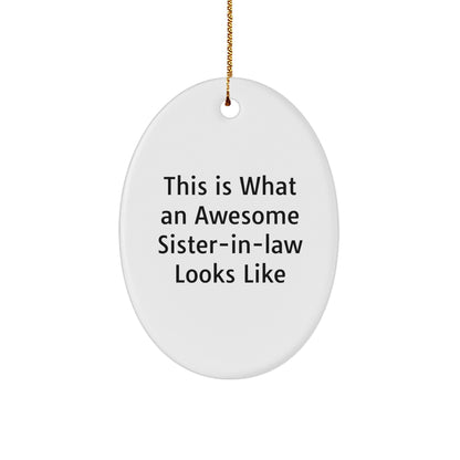 Funny Sister-in-law Oval Christmas Ornament - 'This Is What An Awesome Sister-in-law Looks Like' Gifts