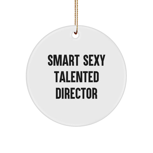 Funny Smart Sexy Talented Director Gifts for Him from Friends and Family - Director Circle Ornament, White, 2.75" Tall, 0.5 oz, Handcrafted MDF with Sublimation Printing, Gift for Christmas